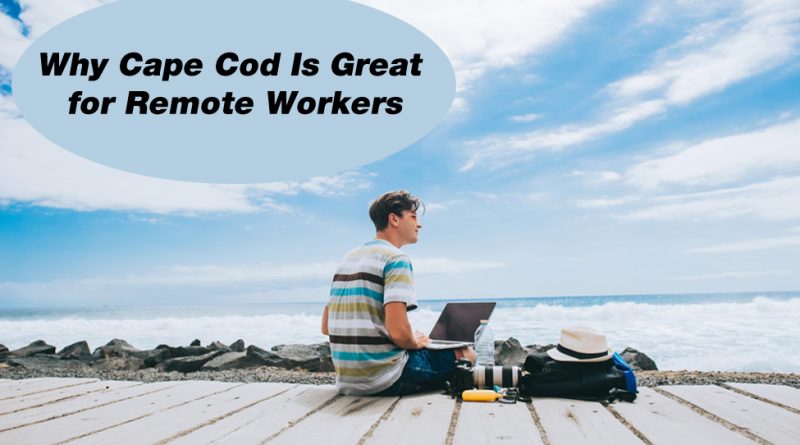 Why-Cape-Cod-Great-for-Remote-Workers